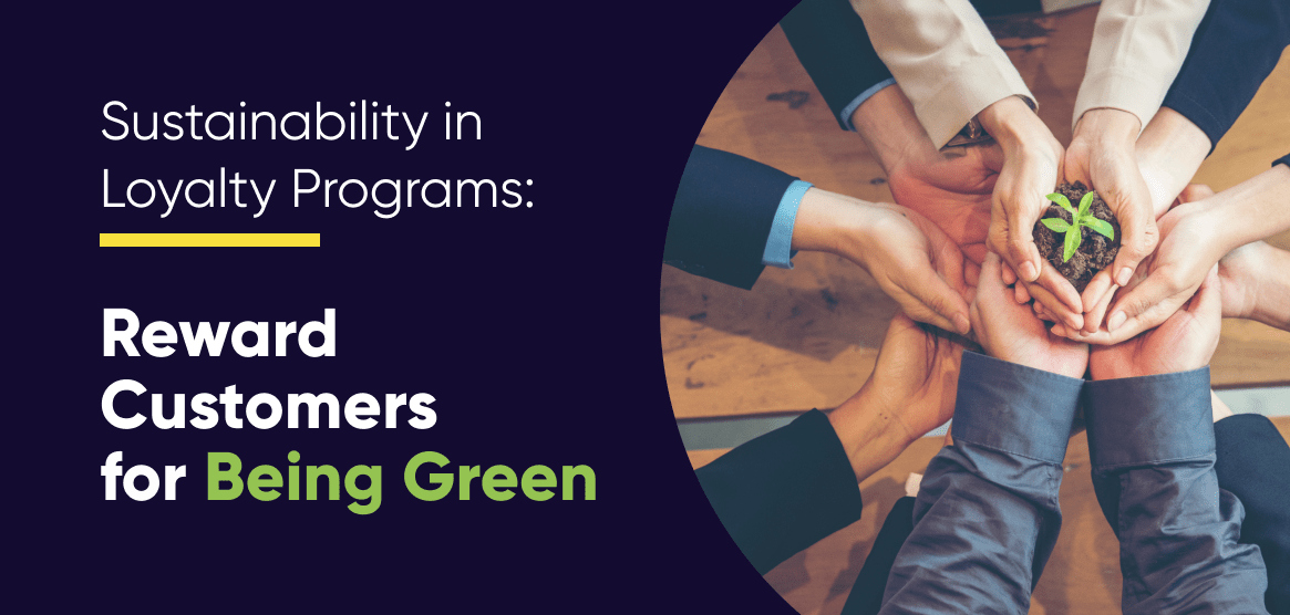 With a Sustainable, Green Loyalty Program, Go Green, Get Green.